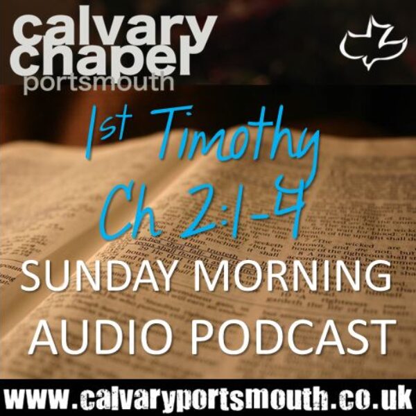 1 Timothy 2 1-4 | Calvary Chapel Portsmouth